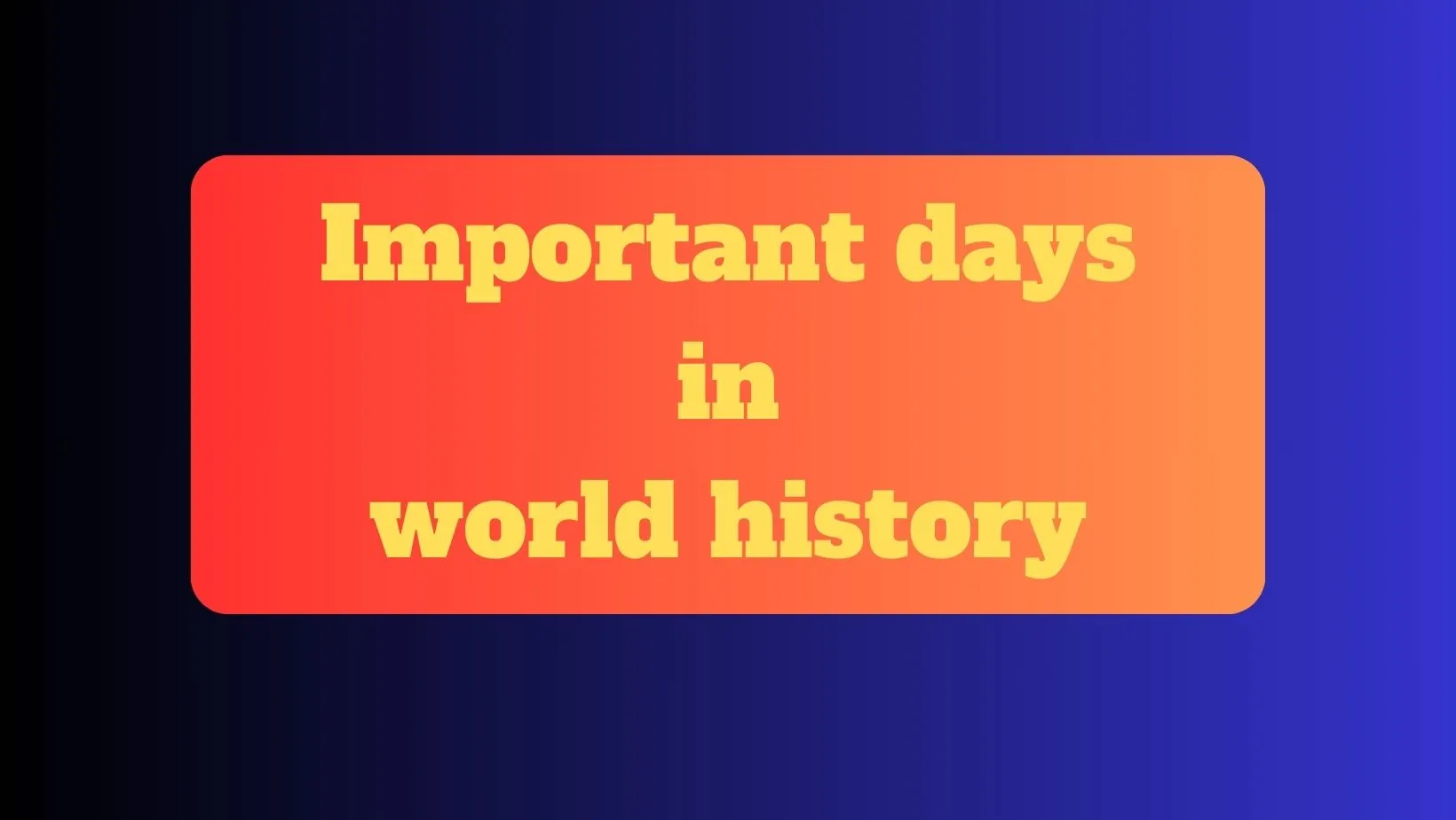 Important days in world history